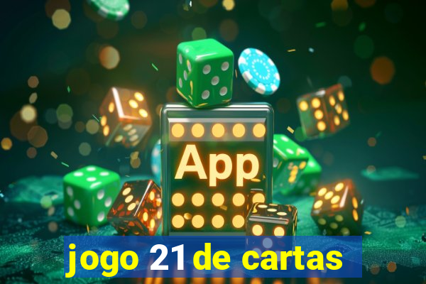 jogo 21 de cartas